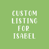 Custom Listing for Isabel